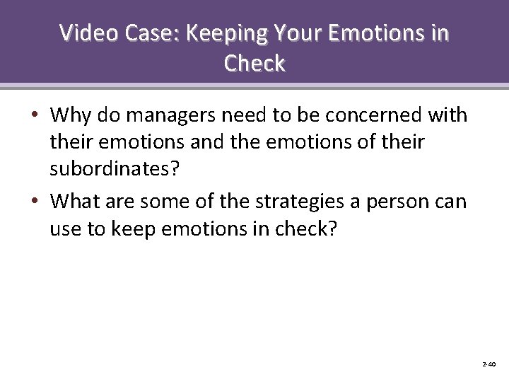Video Case: Keeping Your Emotions in Check • Why do managers need to be