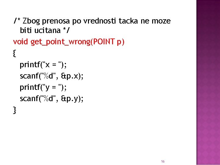 /* Zbog prenosa po vrednosti tacka ne moze biti ucitana */ void get_point_wrong(POINT p)