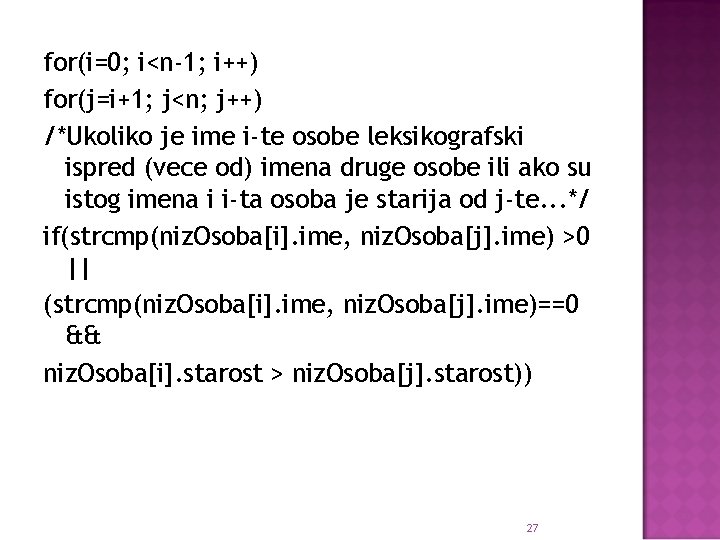 for(i=0; i<n-1; i++) for(j=i+1; j<n; j++) /*Ukoliko je ime i-te osobe leksikografski ispred (vece