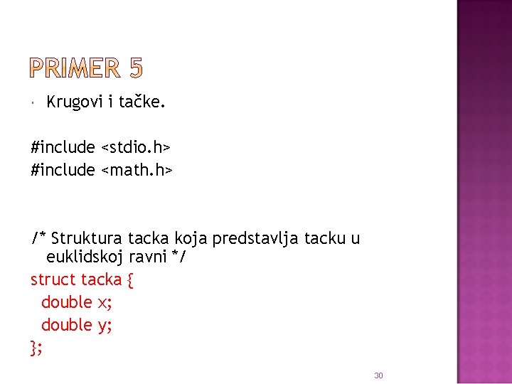  Krugovi i tačke. #include <stdio. h> #include <math. h> /* Struktura tacka koja