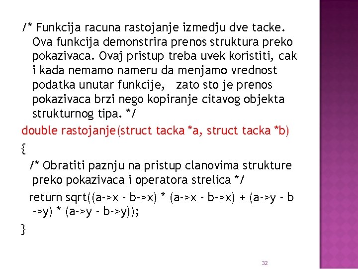 /* Funkcija racuna rastojanje izmedju dve tacke. Ova funkcija demonstrira prenos struktura preko pokazivaca.