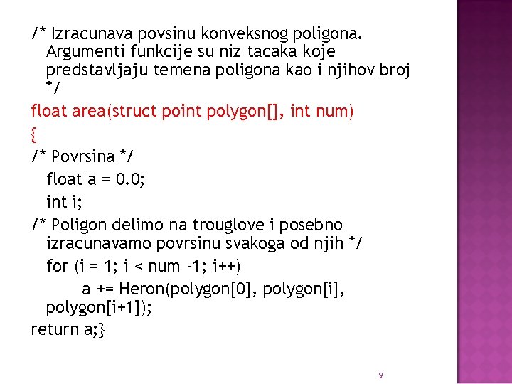 /* Izracunava povsinu konveksnog poligona. Argumenti funkcije su niz tacaka koje predstavljaju temena poligona