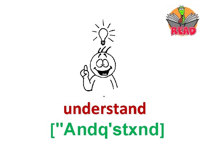 understand ["Andq'stxnd] 