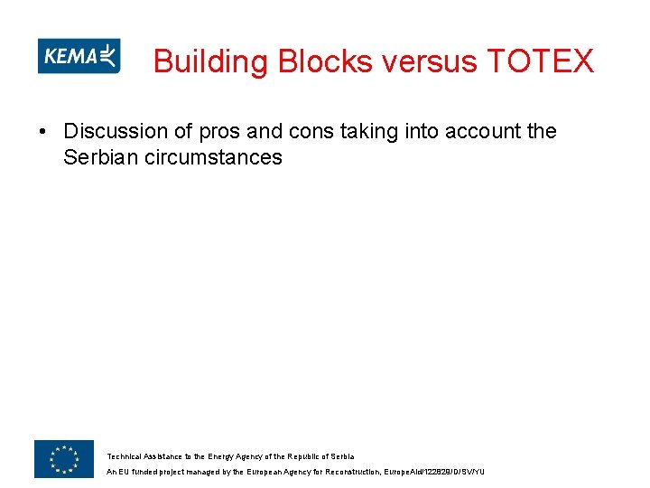 Building Blocks versus TOTEX • Discussion of pros and cons taking into account the