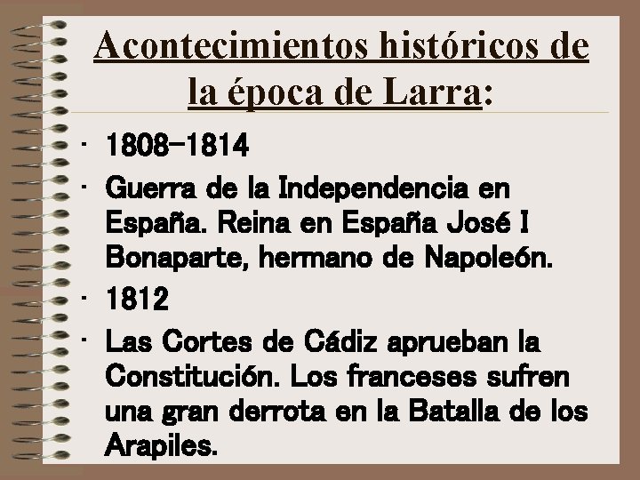 Acontecimientos históricos de la época de Larra: • 1808 -1814 • Guerra de la Acontecimientos históricos de la época de Larra: • 1808 -1814 • Guerra de la