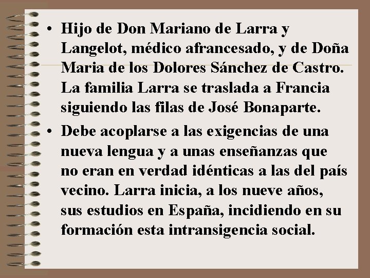 • Hijo de Don Mariano de Larra y Langelot, médico afrancesado, y de • Hijo de Don Mariano de Larra y Langelot, médico afrancesado, y de