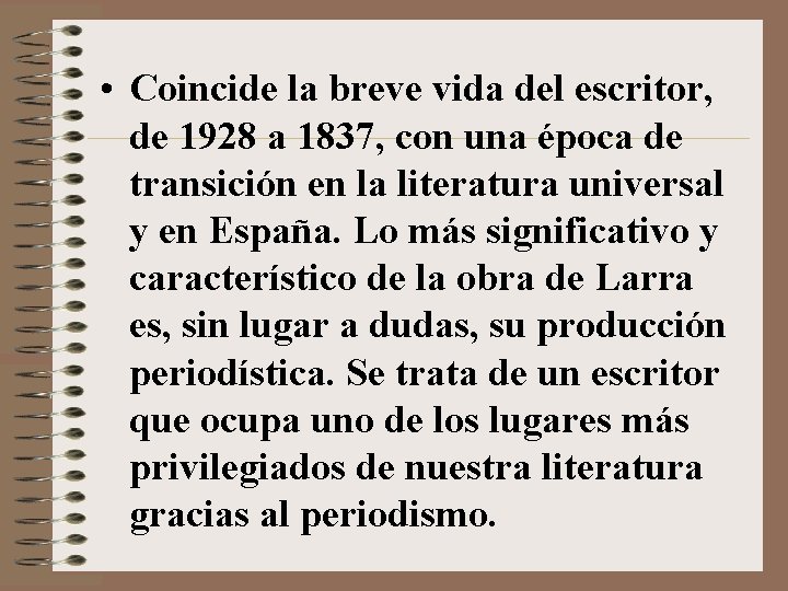 • Coincide la breve vida del escritor, de 1928 a 1837, con una • Coincide la breve vida del escritor, de 1928 a 1837, con una