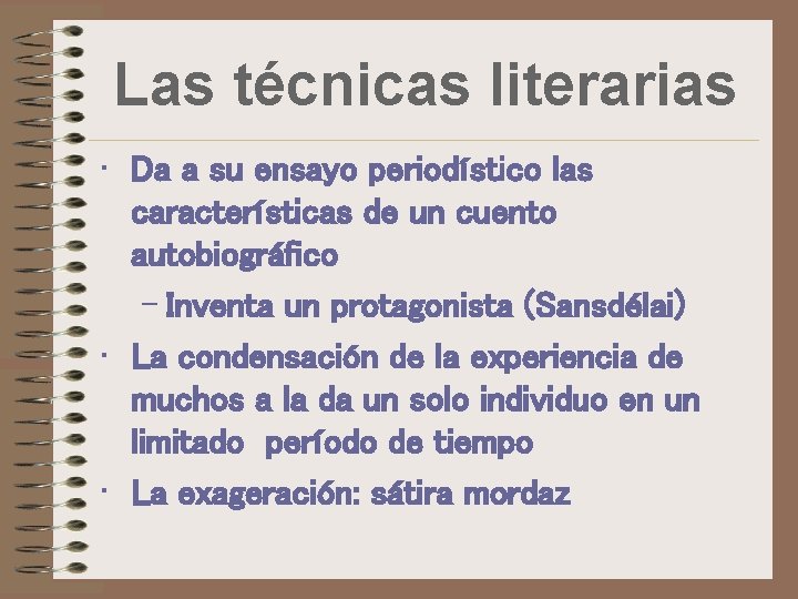 Las técnicas literarias • Da a su ensayo periodístico las características de un cuento Las técnicas literarias • Da a su ensayo periodístico las características de un cuento