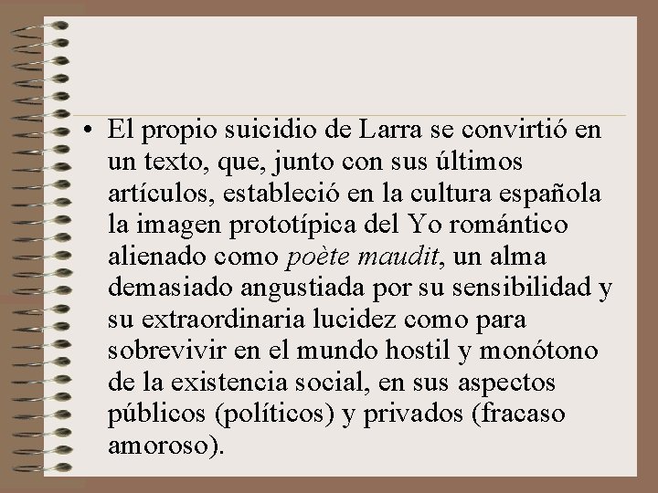 • El propio suicidio de Larra se convirtió en un texto, que, junto • El propio suicidio de Larra se convirtió en un texto, que, junto