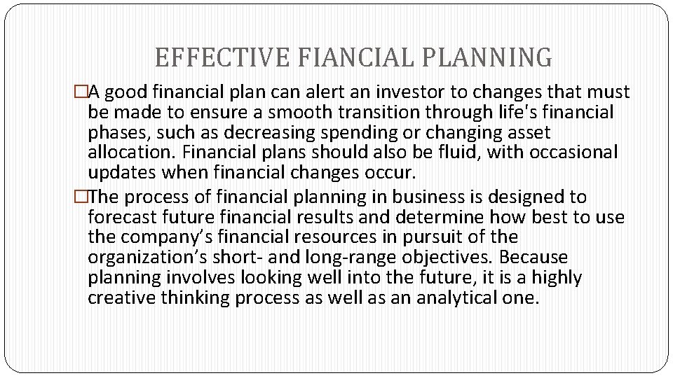 EFFECTIVE FIANCIAL PLANNING �A good financial plan can alert an investor to changes that