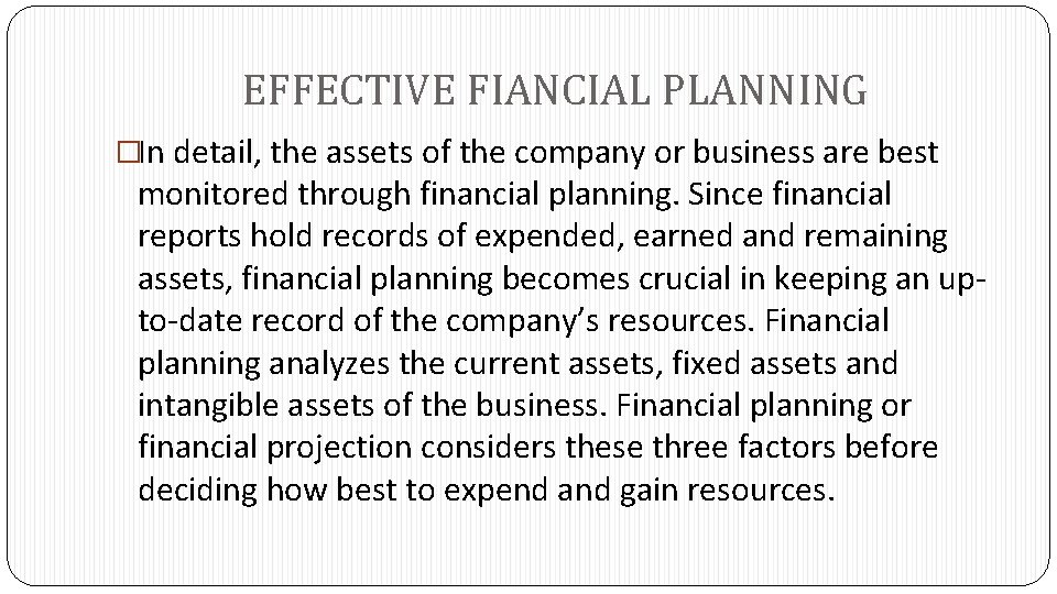 EFFECTIVE FIANCIAL PLANNING �In detail, the assets of the company or business are best
