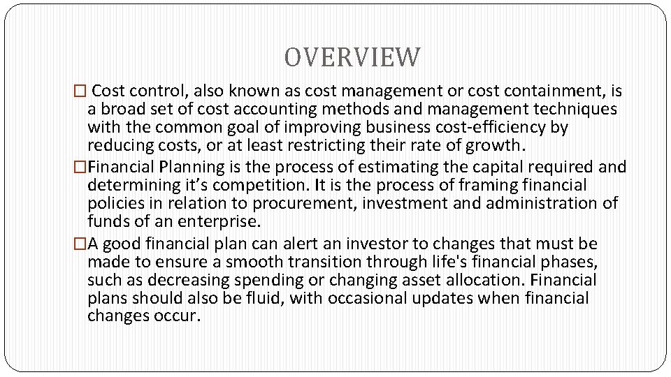 OVERVIEW � Cost control, also known as cost management or cost containment, is a