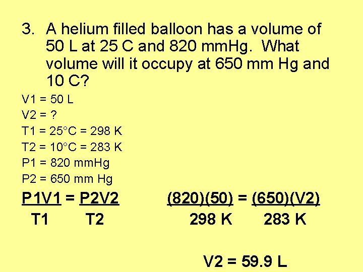 3. A helium filled balloon has a volume of 50 L at 25 C