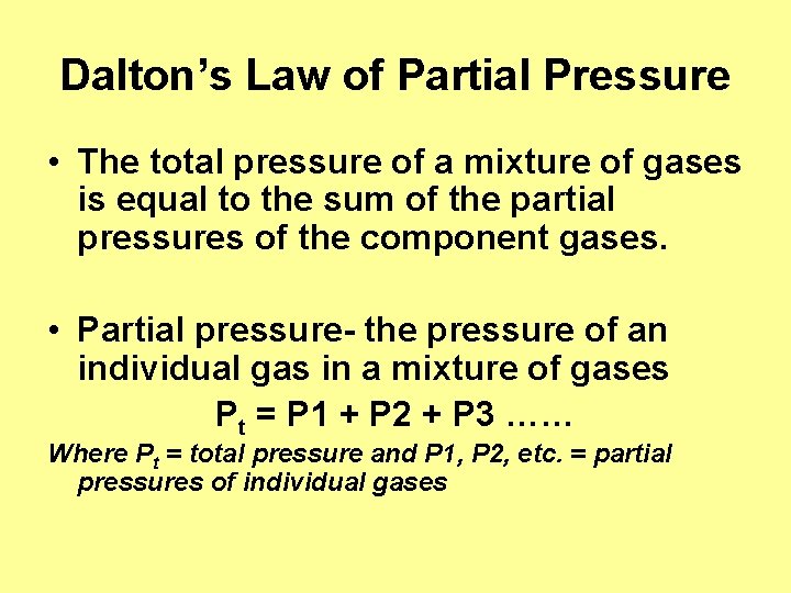 Dalton’s Law of Partial Pressure • The total pressure of a mixture of gases