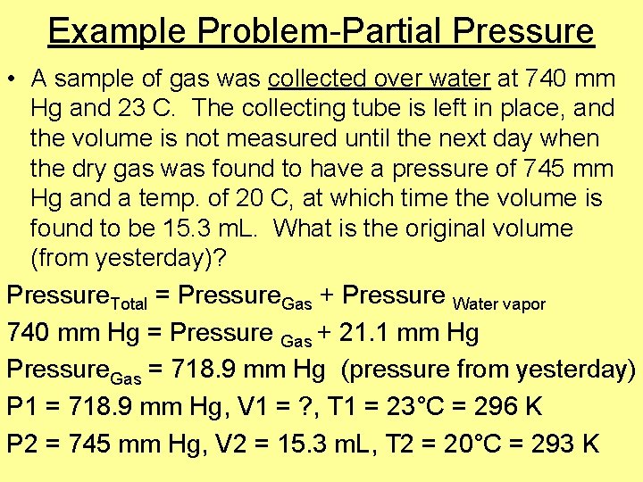 Example Problem-Partial Pressure • A sample of gas was collected over water at 740