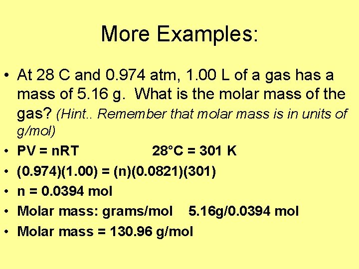 More Examples: • At 28 C and 0. 974 atm, 1. 00 L of