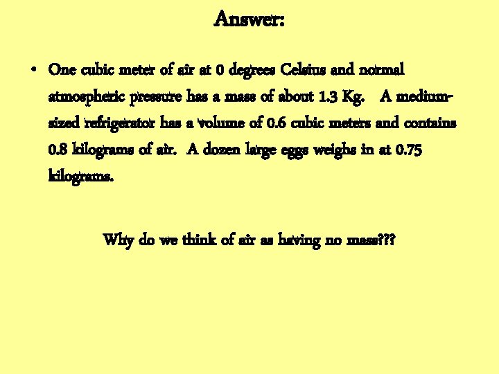 Answer: • One cubic meter of air at 0 degrees Celsius and normal atmospheric