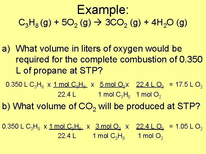 Example: C 3 H 8 (g) + 5 O 2 (g) 3 CO 2