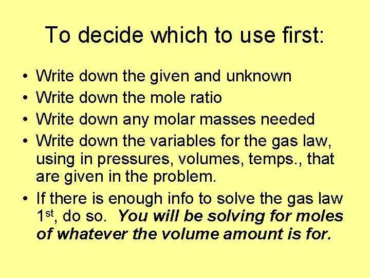 To decide which to use first: • • Write down the given and unknown
