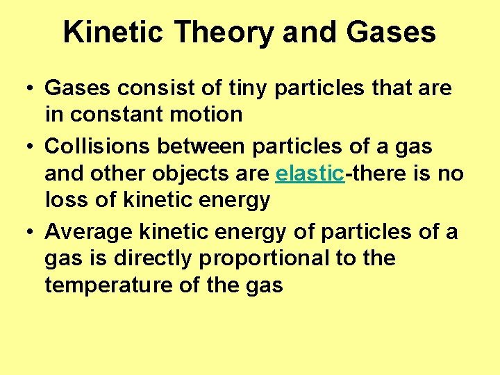 Kinetic Theory and Gases • Gases consist of tiny particles that are in constant