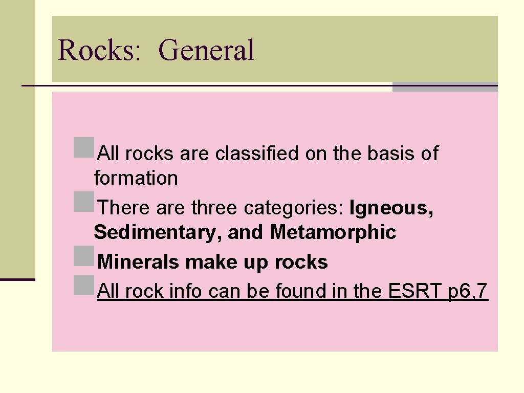 Rocks: General n. All rocks are classified on the basis of formation There are Rocks: General n. All rocks are classified on the basis of formation There are