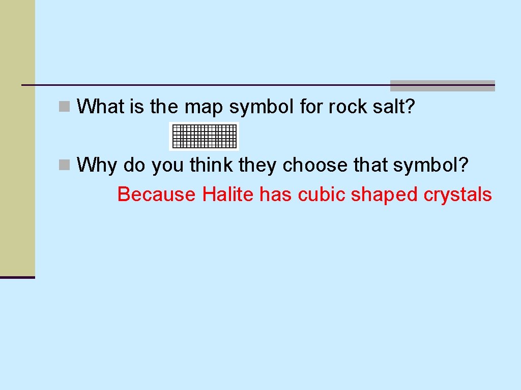 n What is the map symbol for rock salt? n Why do you think n What is the map symbol for rock salt? n Why do you think