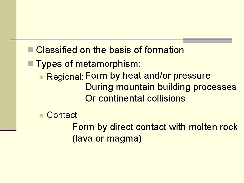 n Classified on the basis of formation n Types of metamorphism: n Regional: Form n Classified on the basis of formation n Types of metamorphism: n Regional: Form