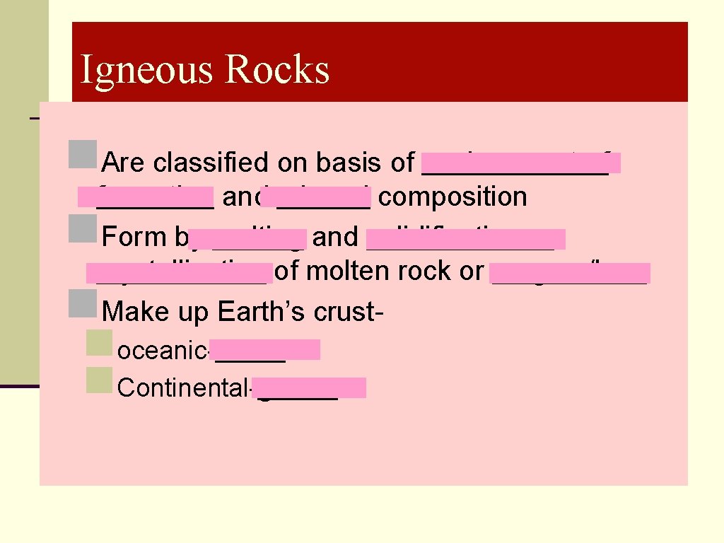 Igneous Rocks n. Are classified on basis of environment of formation and mineral composition Igneous Rocks n. Are classified on basis of environment of formation and mineral composition