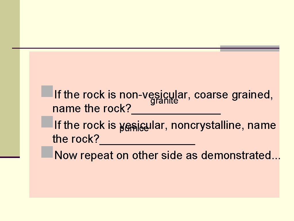 n. If the rock is non-vesicular, coarse grained, granite name the rock? _______ If n. If the rock is non-vesicular, coarse grained, granite name the rock? _______ If