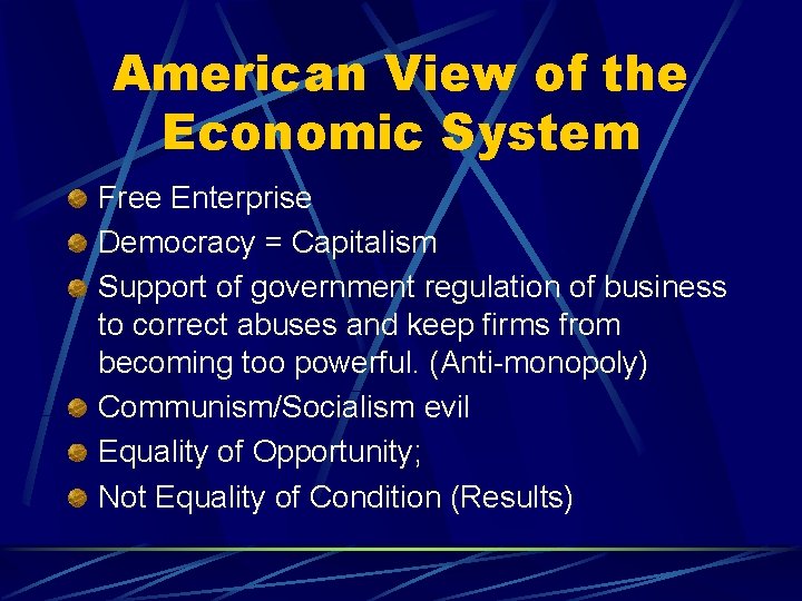 American View of the Economic System Free Enterprise Democracy = Capitalism Support of government