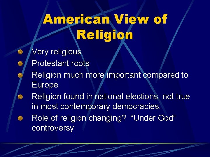 American View of Religion Very religious Protestant roots Religion much more important compared to