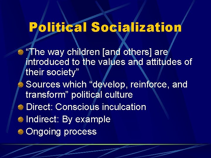 Political Socialization “The way children [and others] are introduced to the values and attitudes