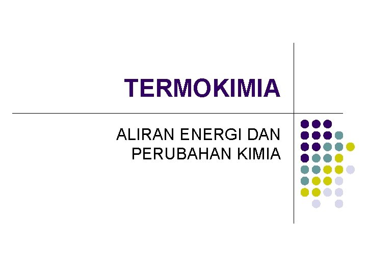 TERMOKIMIA ALIRAN ENERGI DAN PERUBAHAN KIMIA 