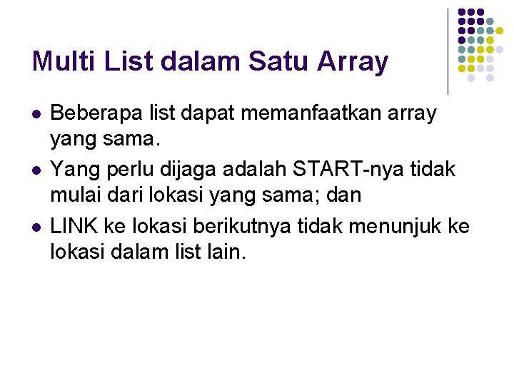 Multi List dalam Satu Array l l l Beberapa list dapat memanfaatkan array yang