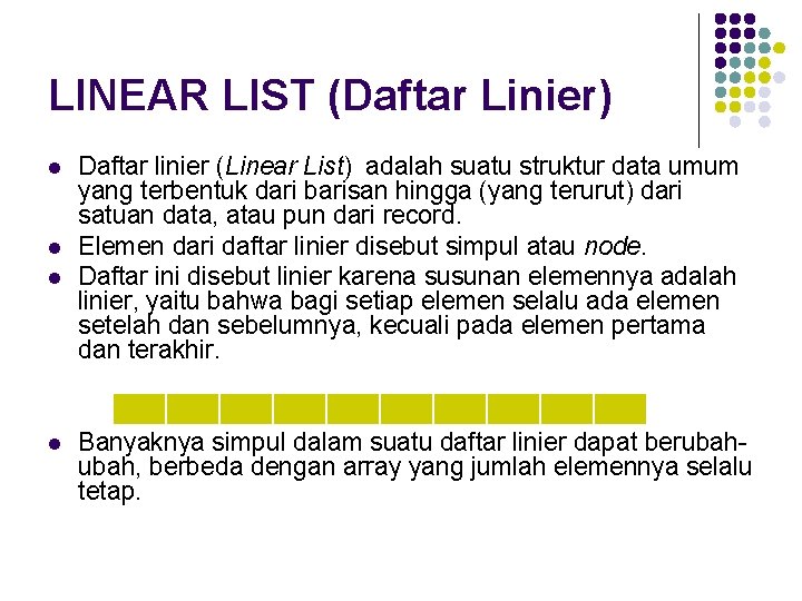 LINEAR LIST (Daftar Linier) l l Daftar linier (Linear List) adalah suatu struktur data