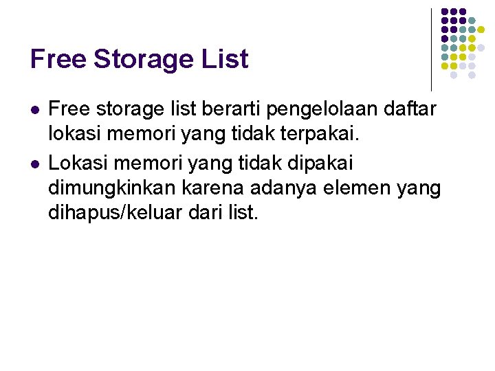Free Storage List l l Free storage list berarti pengelolaan daftar lokasi memori yang