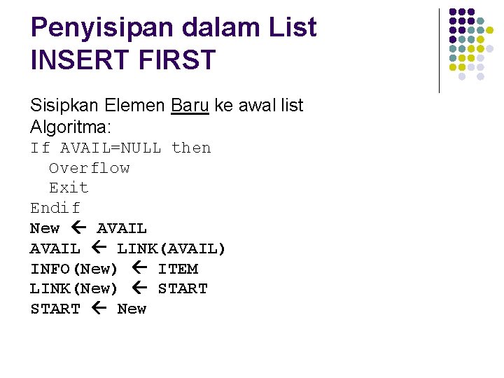Penyisipan dalam List INSERT FIRST Sisipkan Elemen Baru ke awal list Algoritma: If AVAIL=NULL