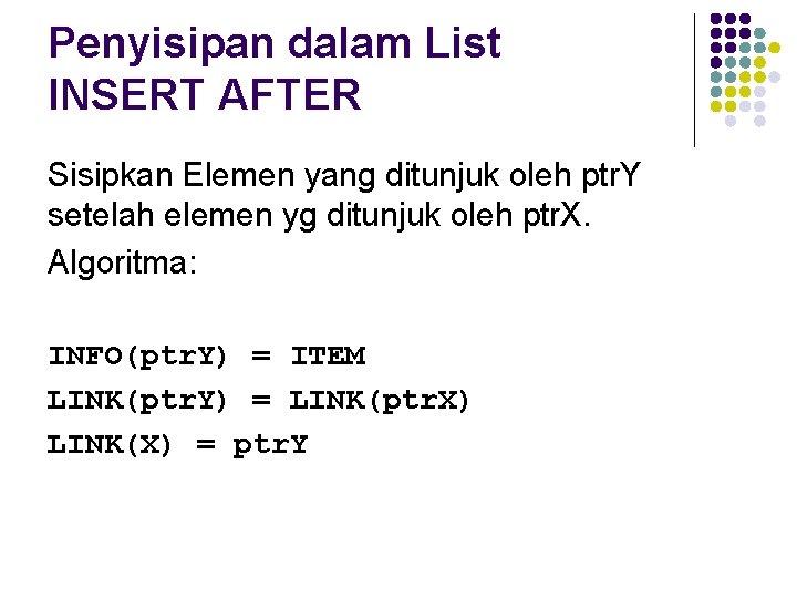 Penyisipan dalam List INSERT AFTER Sisipkan Elemen yang ditunjuk oleh ptr. Y setelah elemen