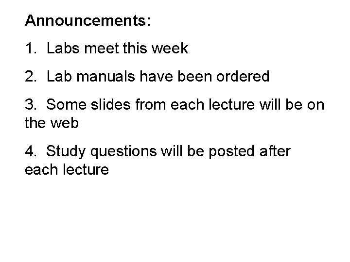 Announcements: 1. Labs meet this week 2. Lab manuals have been ordered 3. Some