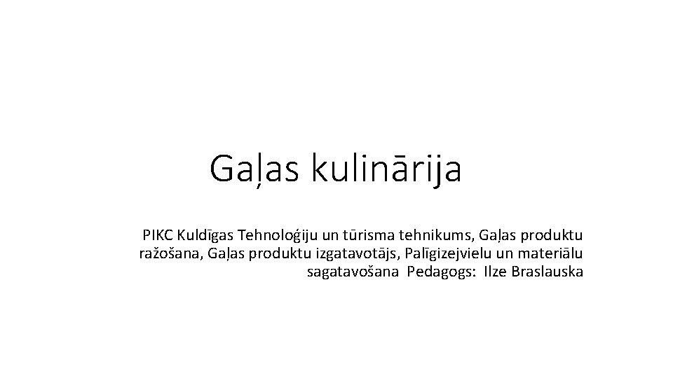 Gaļas kulinārija PIKC Kuldīgas Tehnoloģiju un tūrisma tehnikums, Gaļas produktu ražošana, Gaļas produktu izgatavotājs,