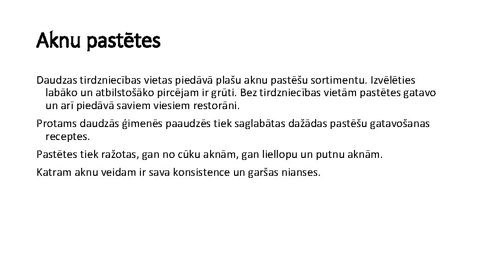 Aknu pastētes Daudzas tirdzniecības vietas piedāvā plašu aknu pastēšu sortimentu. Izvēlēties labāko un atbilstošāko