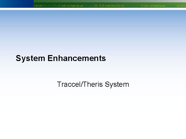 System Enhancements Traccel/Theris System Phoenix Controls Corporation—Proprietary and Confidential System Enhancements Traccel/Theris System Phoenix Controls Corporation—Proprietary and Confidential