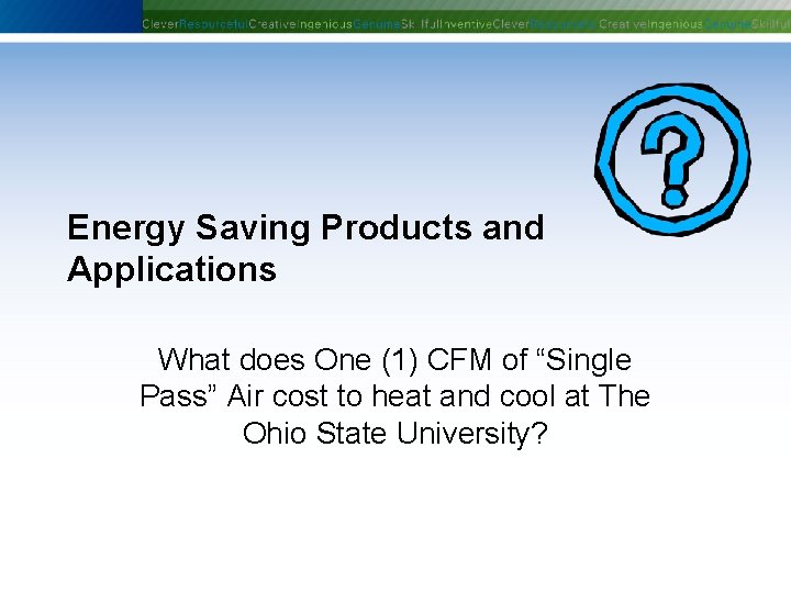 Energy Saving Products and Applications What does One (1) CFM of “Single Pass” Air Energy Saving Products and Applications What does One (1) CFM of “Single Pass” Air