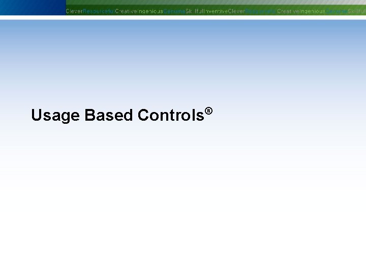 Usage Based Controls® Phoenix Controls Corporation—Proprietary and Confidential Usage Based Controls® Phoenix Controls Corporation—Proprietary and Confidential
