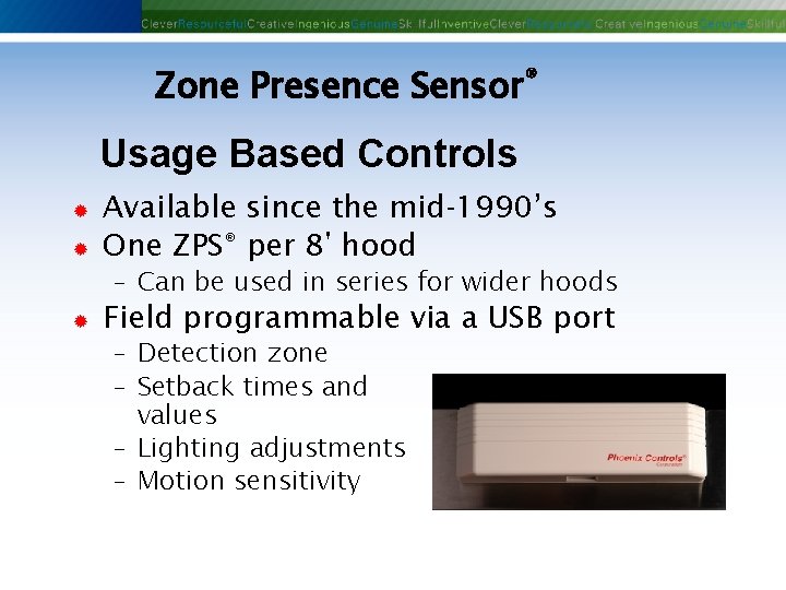 Zone Presence Sensor® Usage Based Controls ® ® Available since the mid‐ 1990’s One Zone Presence Sensor® Usage Based Controls ® ® Available since the mid‐ 1990’s One