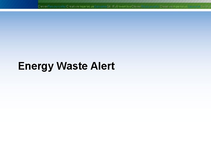 Energy Waste Alert Phoenix Controls Corporation—Proprietary and Confidential Energy Waste Alert Phoenix Controls Corporation—Proprietary and Confidential