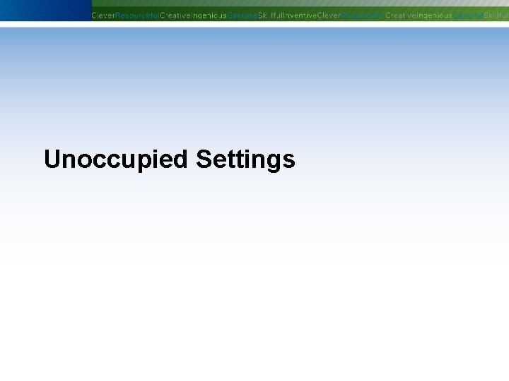 Unoccupied Settings Phoenix Controls Corporation—Proprietary and Confidential Unoccupied Settings Phoenix Controls Corporation—Proprietary and Confidential