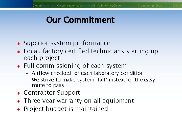 Our Commitment ® ® ® Superior system performance Local, factory certified technicians starting up Our Commitment ® ® ® Superior system performance Local, factory certified technicians starting up