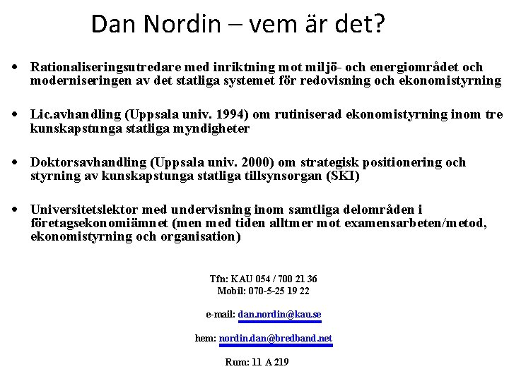 Dan Nordin – vem är det? Rationaliseringsutredare med inriktning mot miljö- och energiområdet och