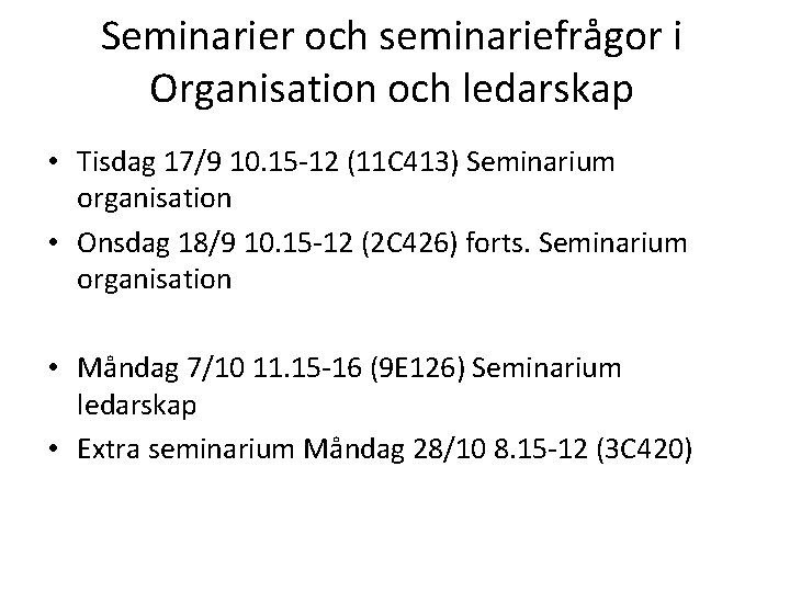 Seminarier och seminariefrågor i Organisation och ledarskap • Tisdag 17/9 10. 15 -12 (11